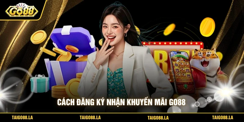 Cách đăng ký nhận khuyến mãi GO88