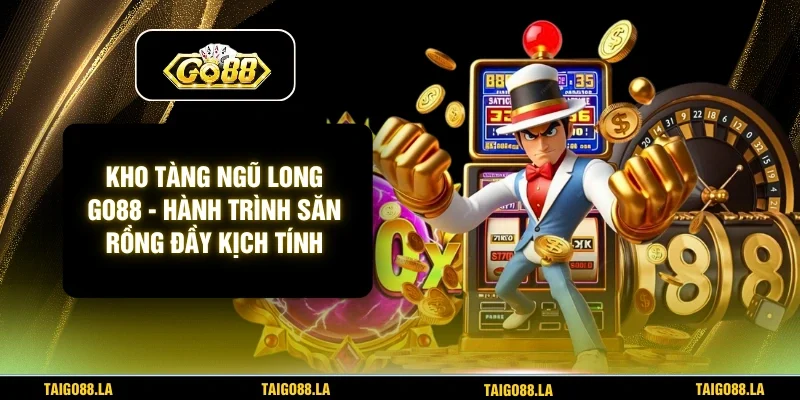 Kho Tàng Ngũ Long GO88 - Hành Trình Săn Rồng Đầy Kịch Tính