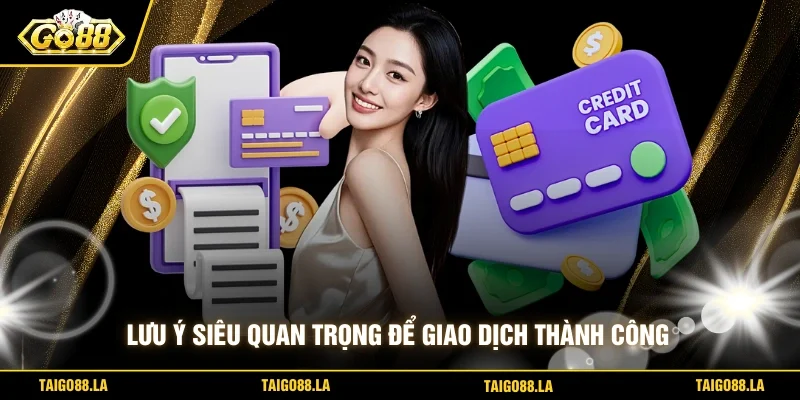Lưu ý siêu quan trọng để giao dịch thành công