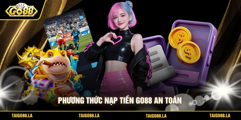 Phương thức nạp tiền GO88 an toàn