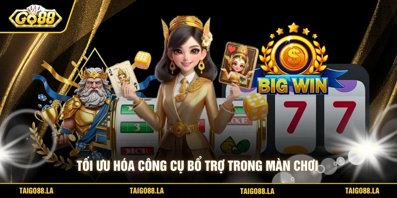Tối ưu hóa công cụ bổ trợ trong màn chơi